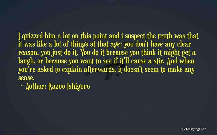 Things That Don't Make Sense Quotes By Kazuo Ishiguro