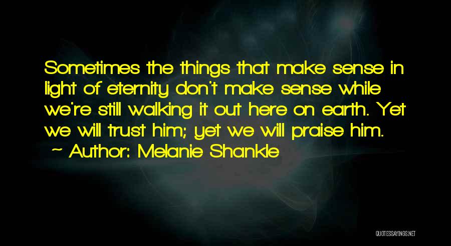 Things That Don't Make Sense Quotes By Melanie Shankle