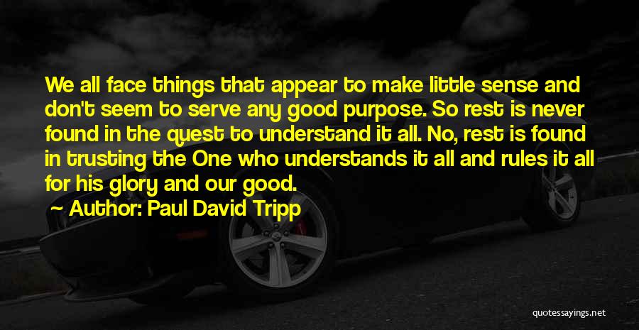 Things That Don't Make Sense Quotes By Paul David Tripp