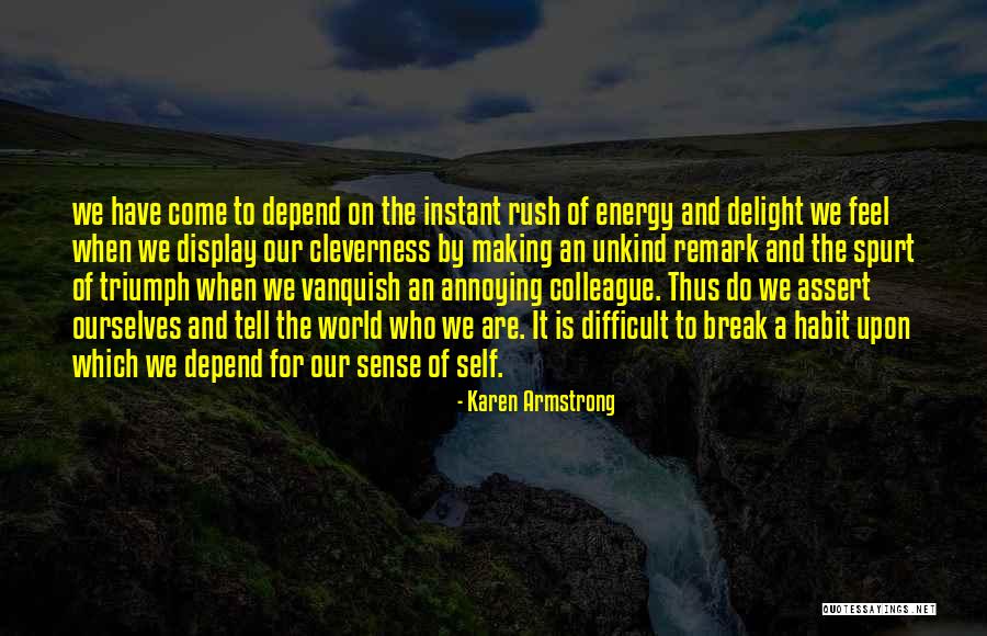 Things That Engender Novels Quotes By Karen Armstrong Things That Engender Novels Quotes By Karen Armstrong