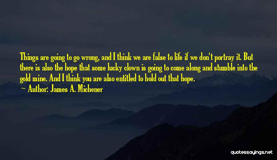 Things That Go Wrong Quotes By James A. Michener