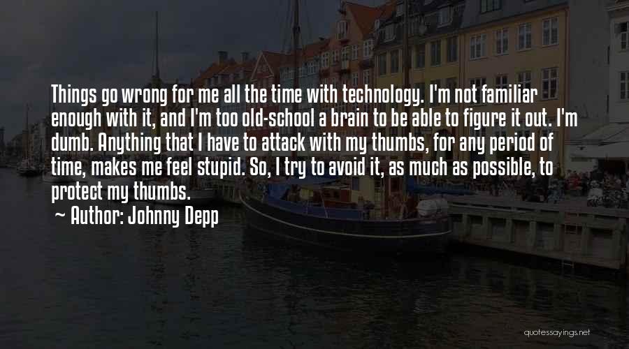 Things That Go Wrong Quotes By Johnny Depp