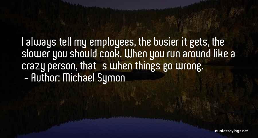 Things That Go Wrong Quotes By Michael Symon