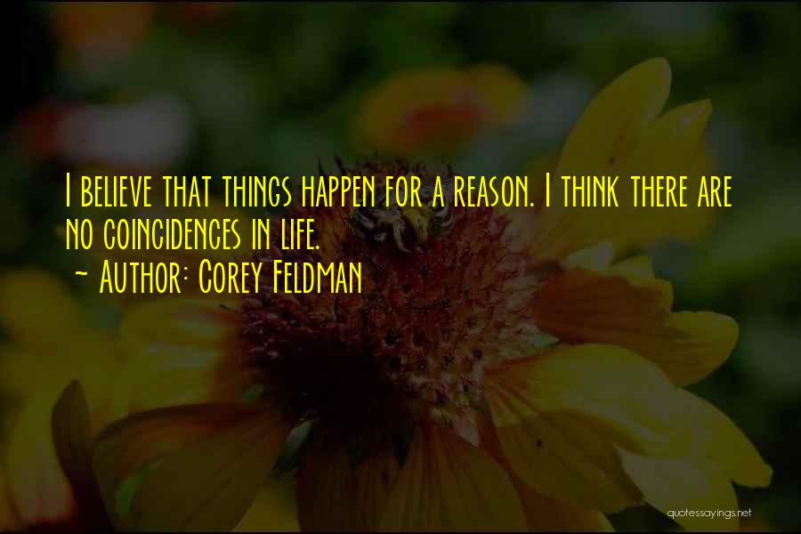 Things That Happen For A Reason Quotes By Corey Feldman