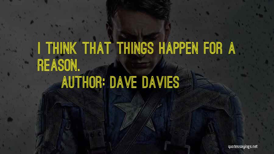 Things That Happen For A Reason Quotes By Dave Davies