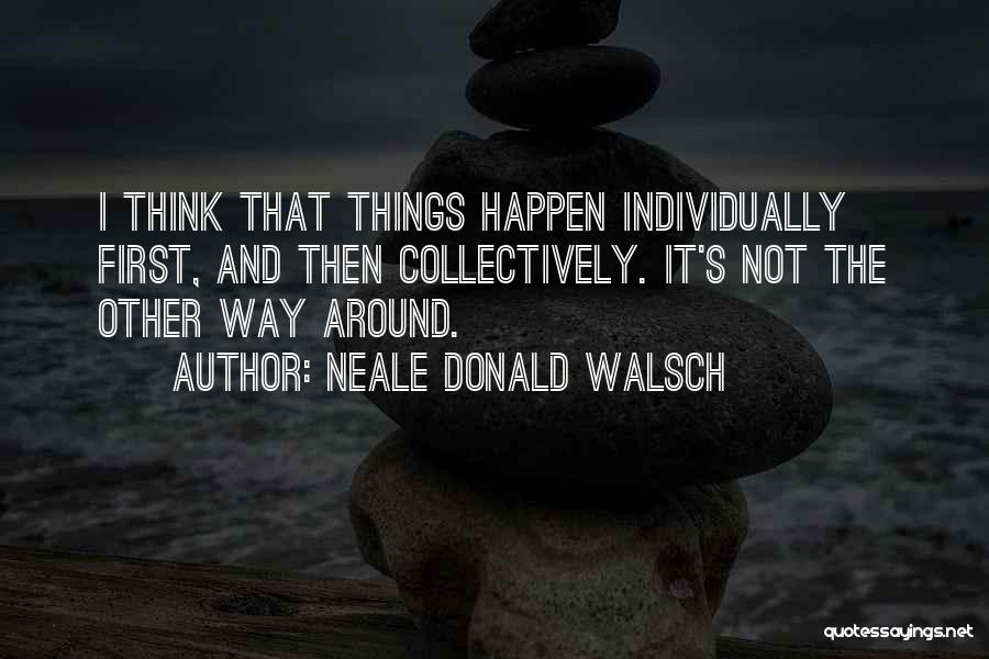 Things That Happen Quotes By Neale Donald Walsch