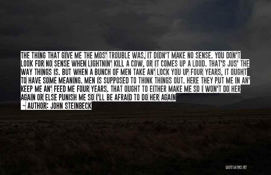 Things That Make No Sense Quotes By John Steinbeck