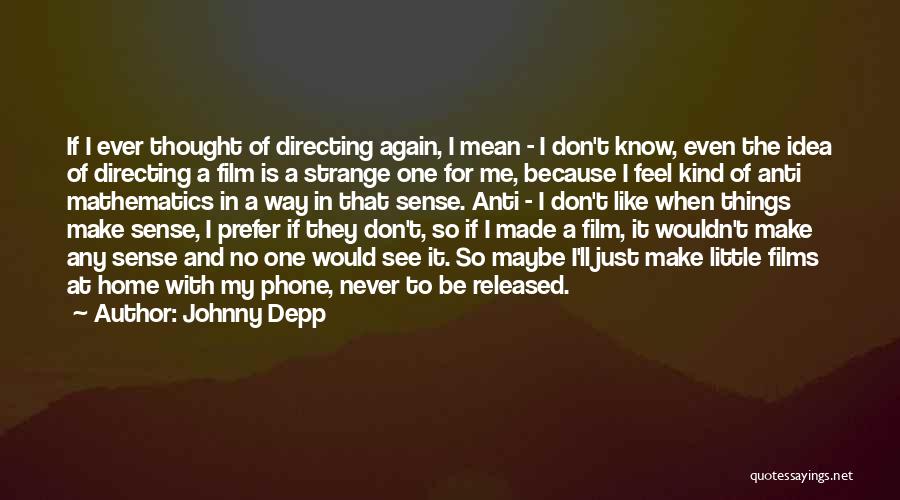Things That Make No Sense Quotes By Johnny Depp