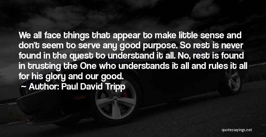 Things That Make No Sense Quotes By Paul David Tripp