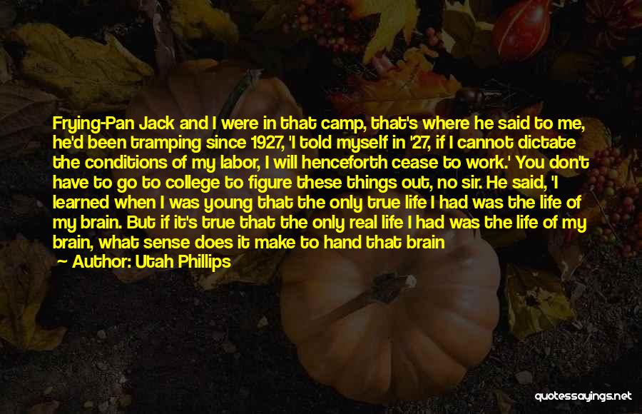 Things That Make No Sense Quotes By Utah Phillips