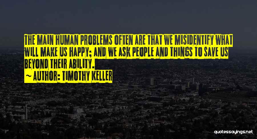 Things That Make Us Happy Quotes By Timothy Keller