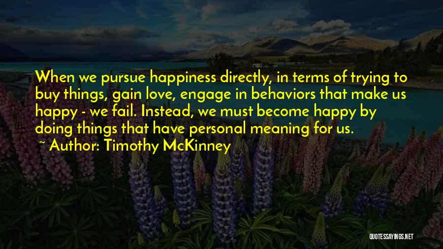 Things That Make Us Happy Quotes By Timothy McKinney