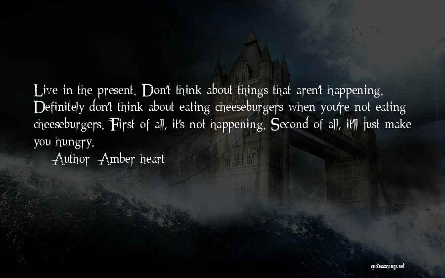 Things That Make You Think Quotes By Amber Heart