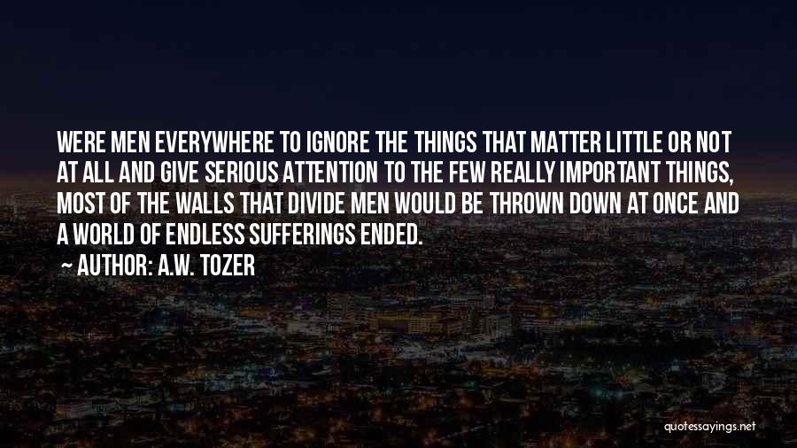 Things That Matter Most Quotes By A.W. Tozer