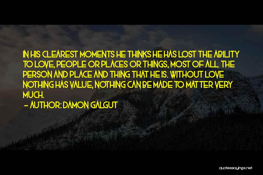 Things That Matter Most Quotes By Damon Galgut