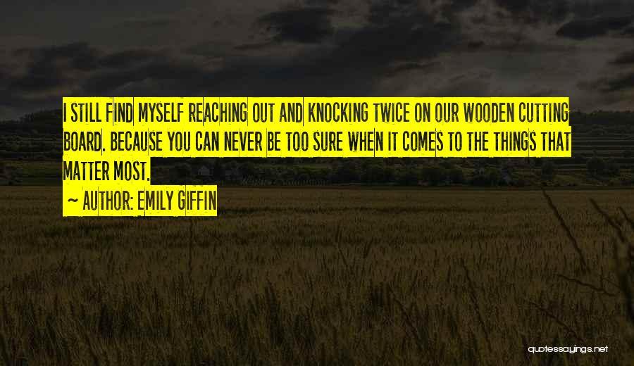 Things That Matter Most Quotes By Emily Giffin