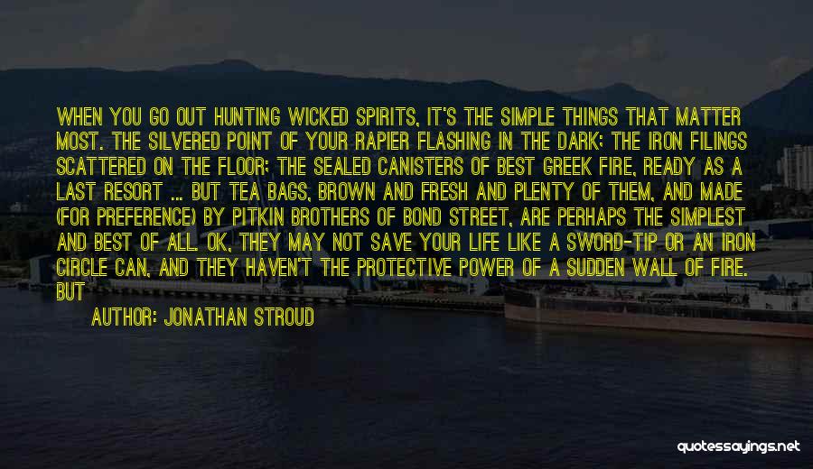 Things That Matter Most Quotes By Jonathan Stroud