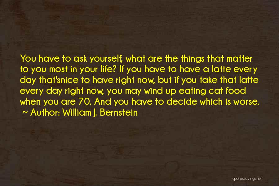 Things That Matter Most Quotes By William J. Bernstein