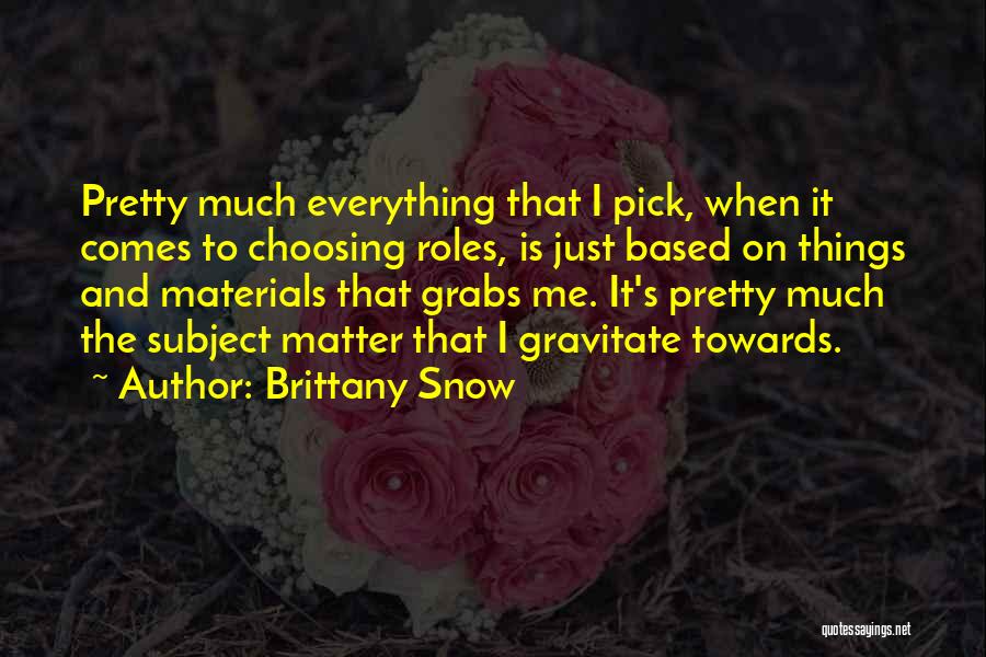 Things That Matter Quotes By Brittany Snow
