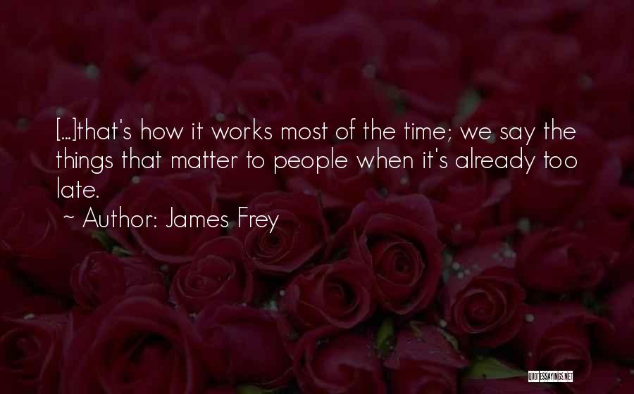 Things That Matter Quotes By James Frey