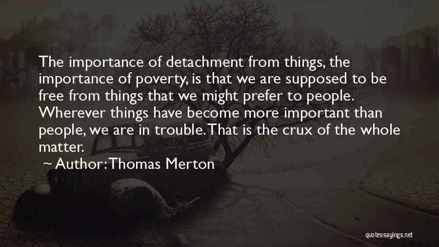 Things That Matter Quotes By Thomas Merton