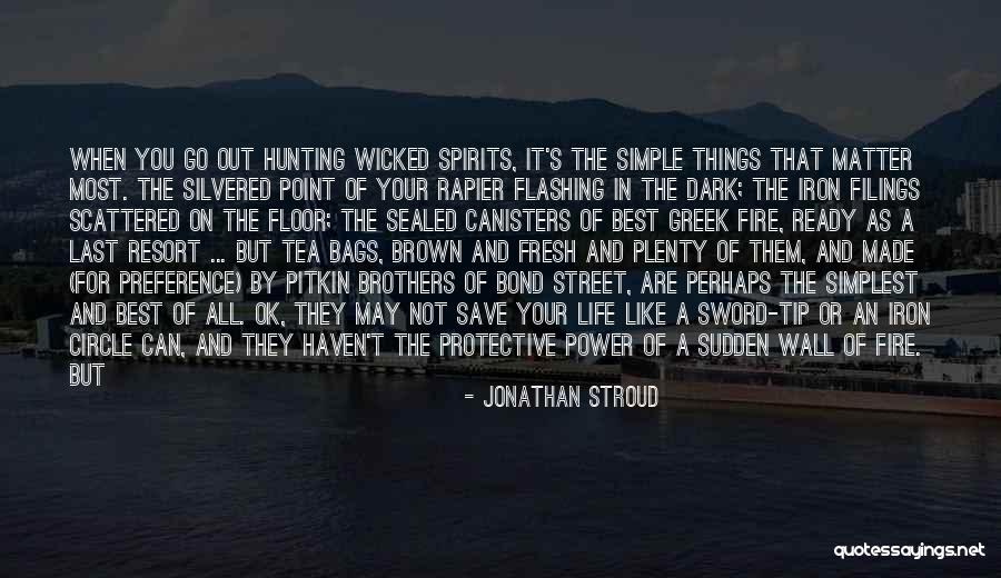 Things That Matter The Most In Life Quotes By Jonathan Stroud Things That Matter The Most In Life Quotes By Jonathan Stroud