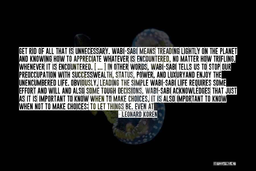 Things That Matter The Most In Life Quotes By Leonard Koren Things That Matter The Most In Life Quotes By Leonard Koren
