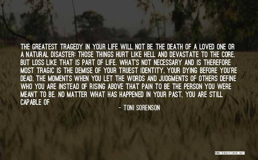 Things That Matter The Most In Life Quotes By Toni Sorenson Things That Matter The Most In Life Quotes By Toni Sorenson