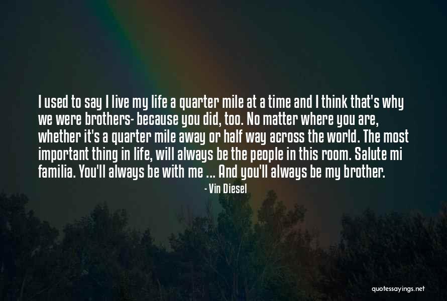 Things That Matter The Most In Life Quotes By Vin Diesel Things That Matter The Most In Life Quotes By Vin Diesel