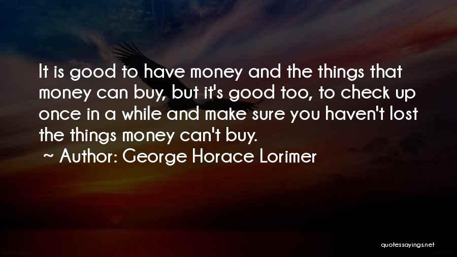 Things That Money Can't Buy Quotes By George Horace Lorimer