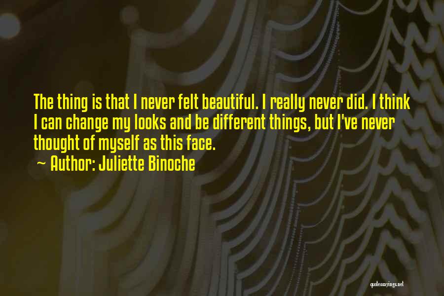 Things That Never Change Quotes By Juliette Binoche