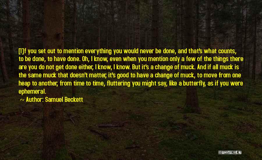 Things That Never Change Quotes By Samuel Beckett
