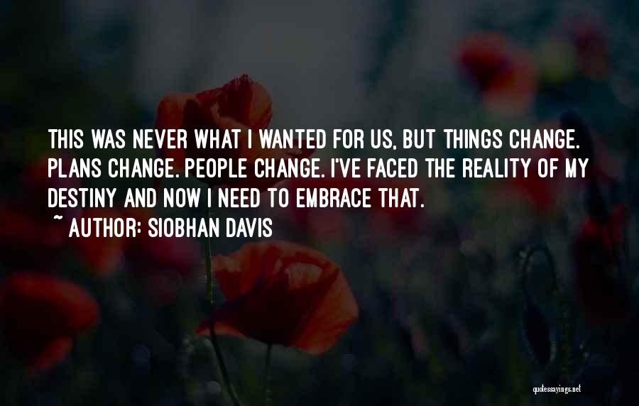 Things That Never Change Quotes By Siobhan Davis