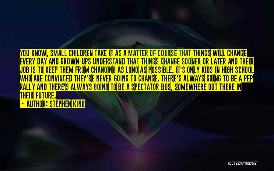 Things That Never Change Quotes By Stephen King