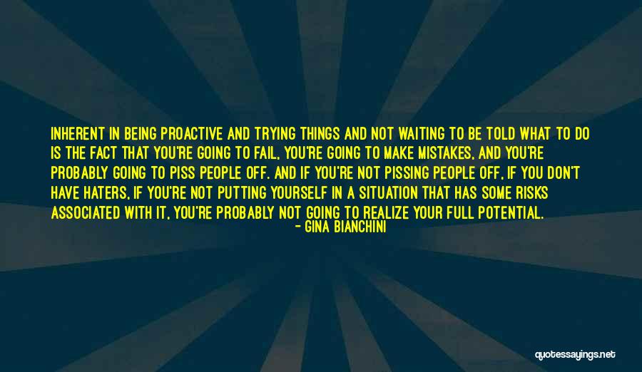 Things That Piss You Off Quotes By Gina Bianchini Things That Piss You Off Quotes By Gina Bianchini
