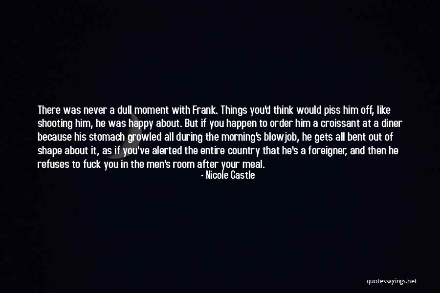 Things That Piss You Off Quotes By Nicole Castle Things That Piss You Off Quotes By Nicole Castle