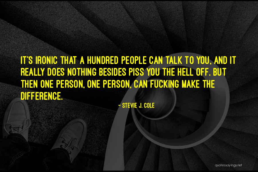 Things That Piss You Off Quotes By Stevie J. Cole