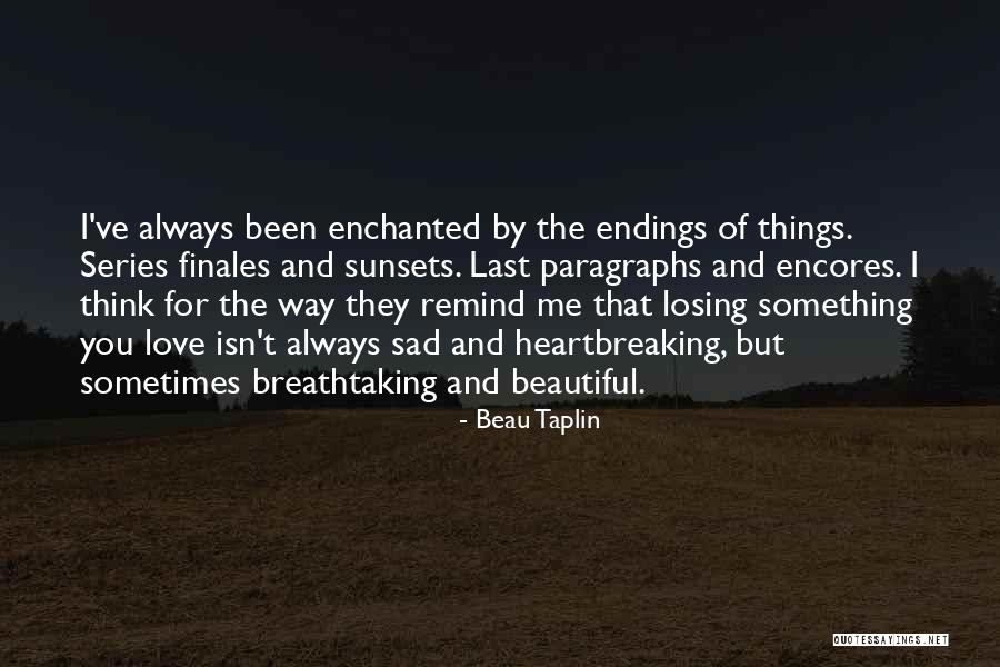Things That Remind Me Of You Quotes By Beau Taplin Things That Remind Me Of You Quotes By Beau Taplin