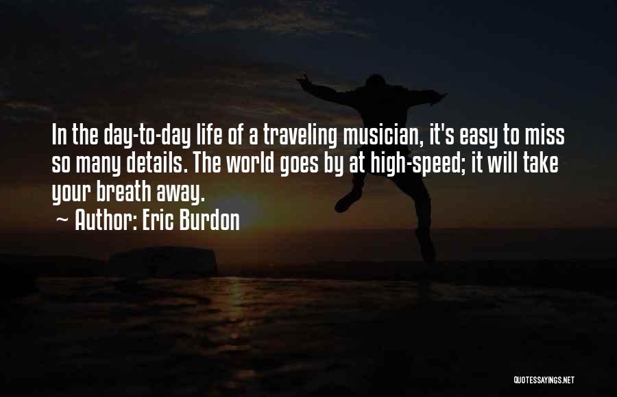 Things That Take Your Breath Away Quotes By Eric Burdon