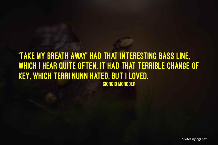 Things That Take Your Breath Away Quotes By Giorgio Moroder