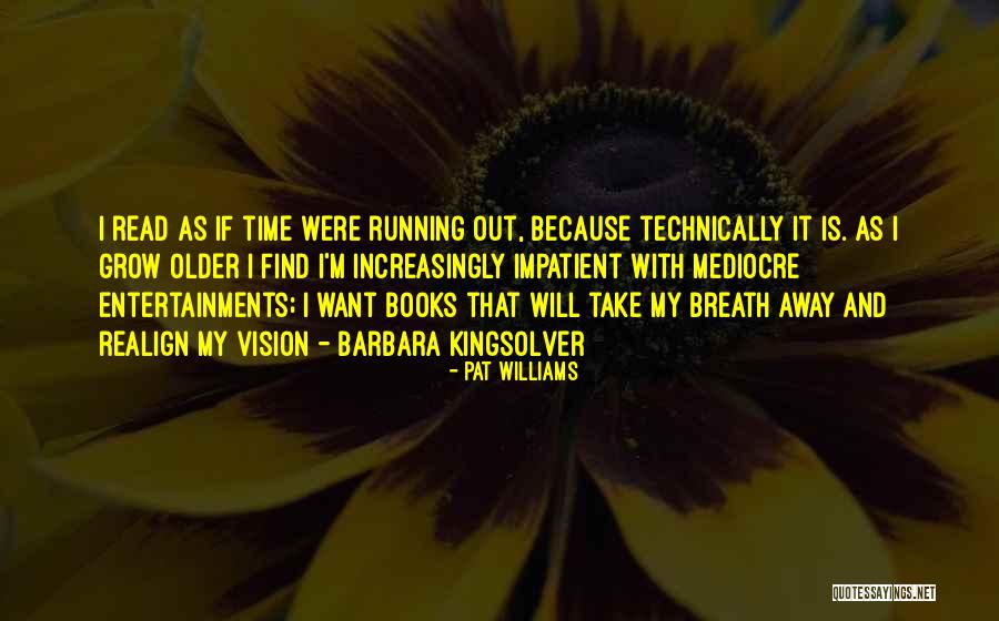 Things That Take Your Breath Away Quotes By Pat Williams