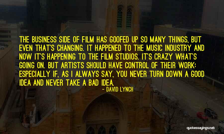 Things That Turn You On Quotes By David Lynch Things That Turn You On Quotes By David Lynch