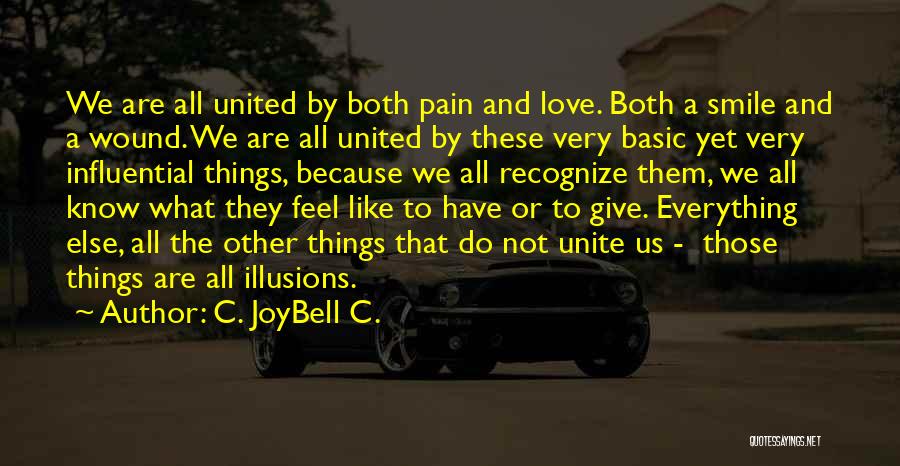 Things That Unite Us Quotes By C. JoyBell C.