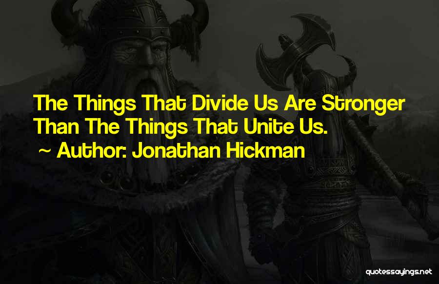 Things That Unite Us Quotes By Jonathan Hickman