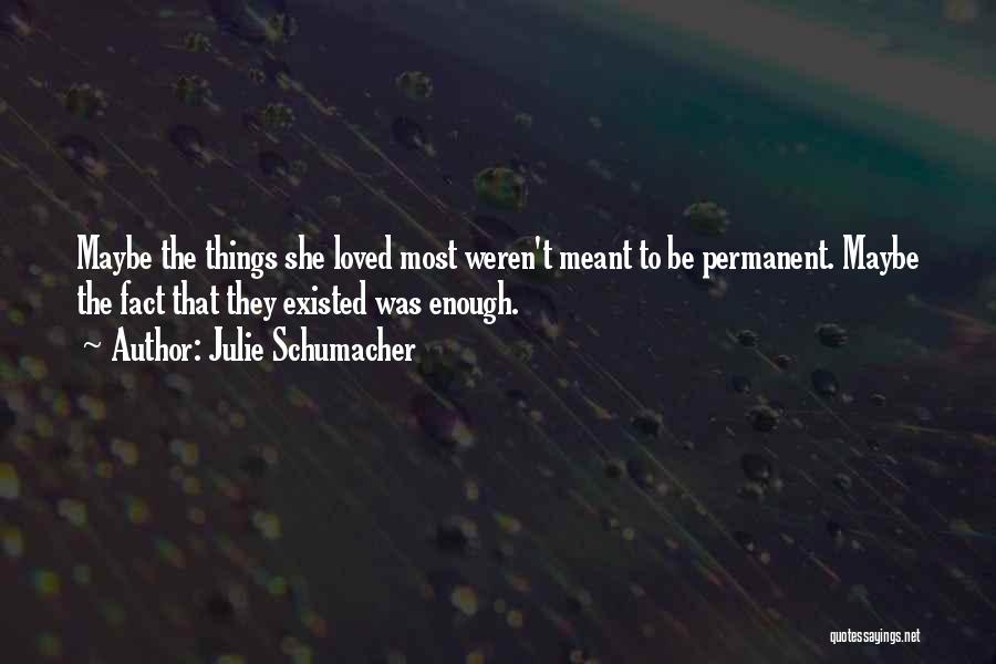 Things That Weren't Meant To Be Quotes By Julie Schumacher