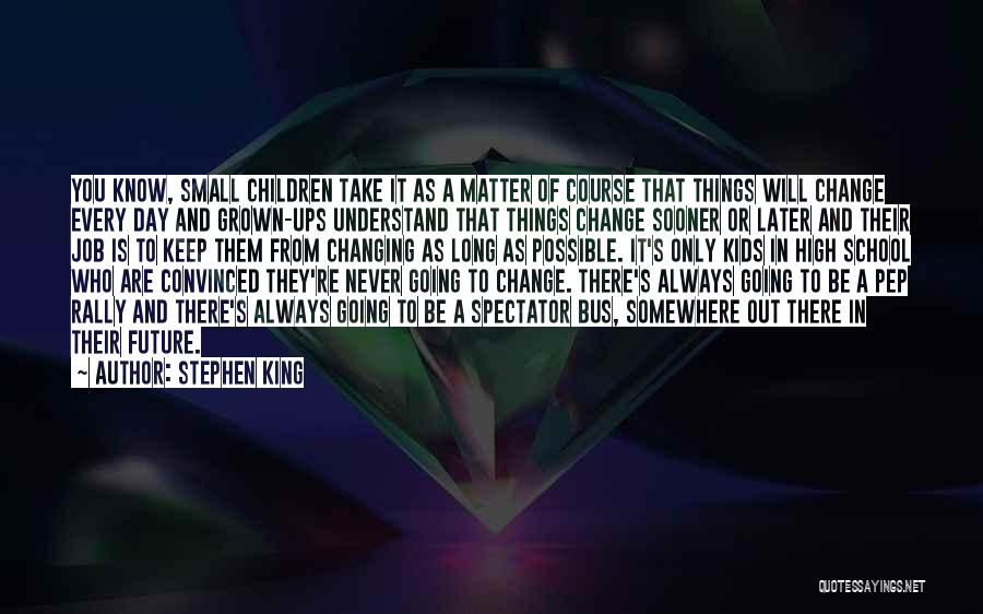 Things That Will Never Change Quotes By Stephen King