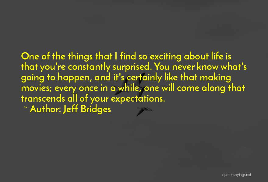 Things That Will Never Happen Quotes By Jeff Bridges