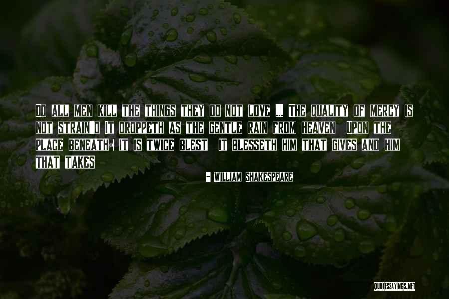 Things They Love Quotes By William Shakespeare Things They Love Quotes By William Shakespeare