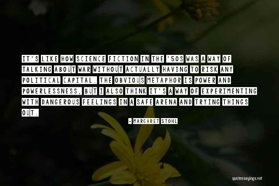 Things Things Arena Quotes By Margaret Stohl Things Things Arena Quotes By Margaret Stohl
