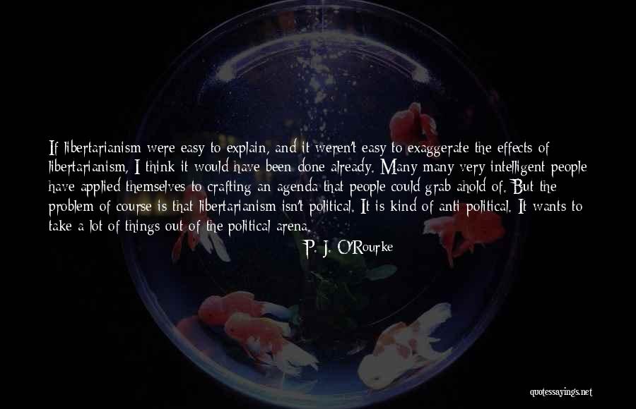 Things Things Arena Quotes By P. J. O'Rourke Things Things Arena Quotes By P. J. O'Rourke